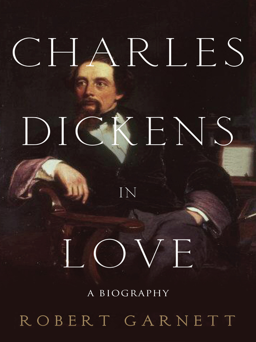Title details for Charles Dickens in Love by Robert Garnett - Available